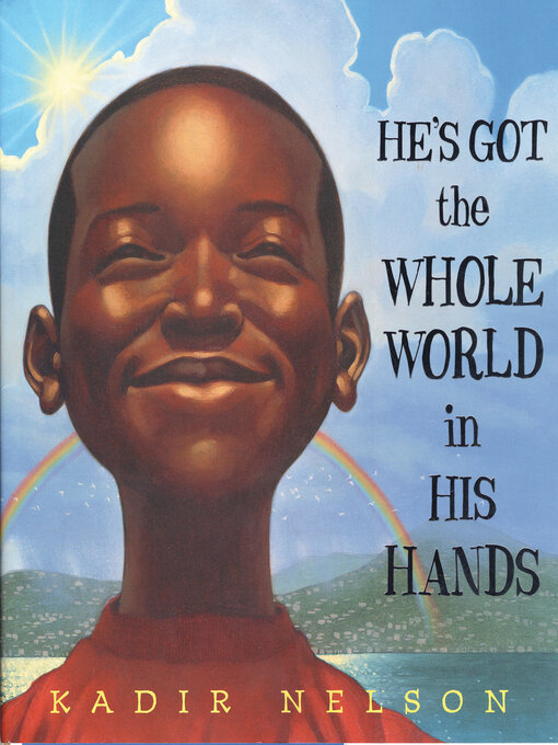 Title details for He's Got the Whole World in His Hands by Kadir Nelson - Available